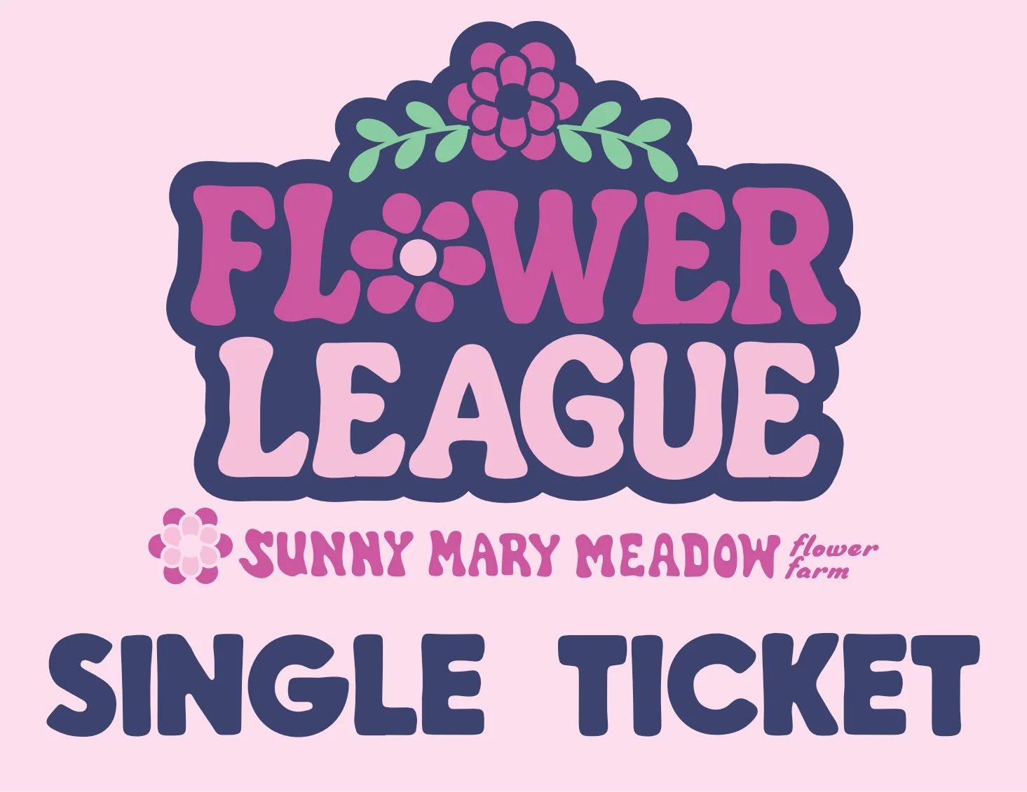 Flower League Single Ticket